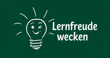 Lernfreude wecken